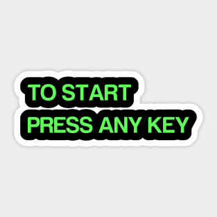 To Start Press Any Key Sticker